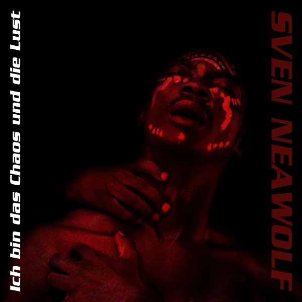 coverimage ... Ich bin das Chaos und die Lust ... Sven Neawolf