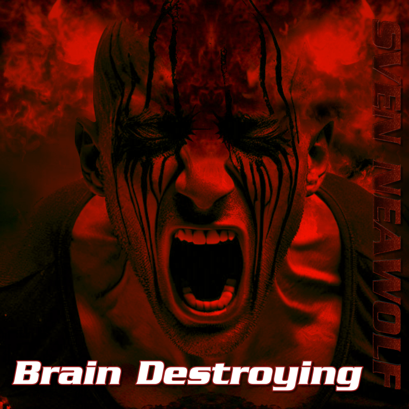 coverimage ... Brain Destroying ... Sven Neawolf