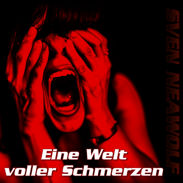 coverimage ... Eine Welt voller Schmerzen ... Sven Neawolf