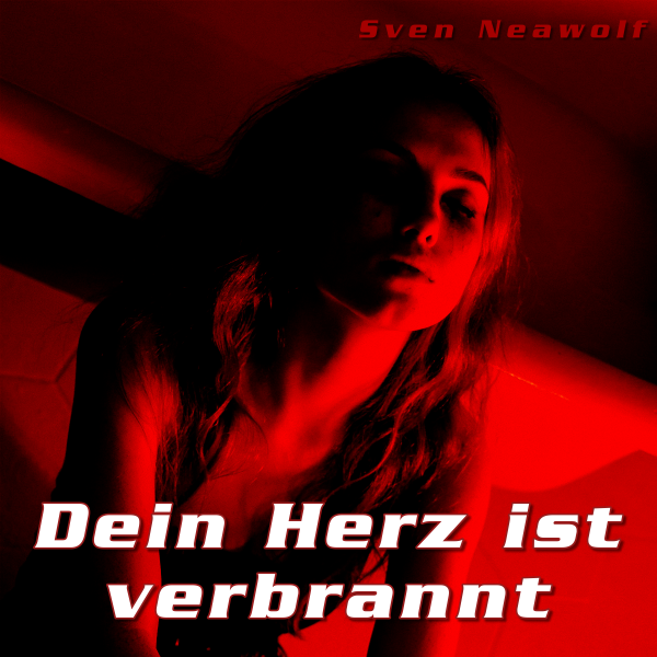 coverimage ... Dein Herz ist verbrannt ... Sven Neawolf